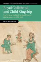 Royal Childhood and Child Kingship: Boy Kings in England, Scotland, France and Germany, c. 10501262