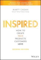 Inspired: How to Create Tech Products Customers Love 2nd edition