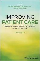 Improving Patient Care: The Implementation of Change in Health Care 3rd edition