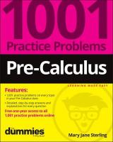 Pre-Calculus: 1001 Practice Problems For Dummies (plus Free Online Practice)