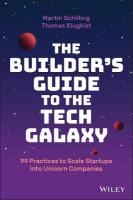 Builder's Guide to the Tech Galaxy: 99 Practices to Scale Startups into Unicorn Companies