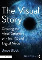 Visual Story: Creating the Visual Structure of Film, TV, and Digital Media 3rd edition