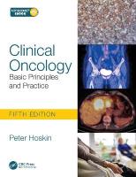 Clinical Oncology: Basic Principles and Practice 5th edition