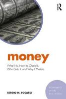 Money: What It Is, How Its Created, Who Gets It, and Why It Matters