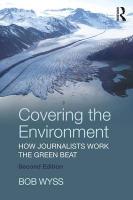 Covering the Environment: How Journalists Work the Green Beat 2nd edition