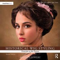 Historical Wig Styling: Victorian to the Present 2nd edition