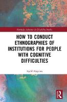 How to Conduct Ethnographies of Institutions for People with Cognitive  Difficulties