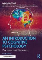 Introduction to Cognitive Psychology: Processes and Disorders 4th edition