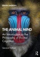 Animal Mind: An Introduction to the Philosophy of Animal Cognition 2nd edition