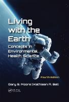 Living with the Earth, Fourth Edition: Concepts in Environmental Health Science 4th edition