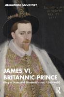 James VI, Britannic Prince: King of Scots and Elizabeths Heir, 15661603