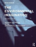 Environmental Imagination: Technics and Poetics of the Architectural Environment 2nd edition