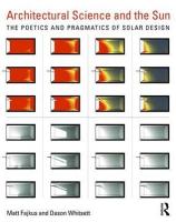 Architectural Science and the Sun: The poetics and pragmatics of solar design