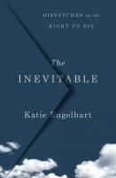 Inevitable: Dispatches on the Right to Die