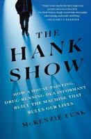 Hank Show: How a House-Painting, Drug-Running DEA Informant Built the Machine That  Rules Our Lives