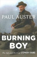 Burning Boy: The Life and Work of Stephen Crane