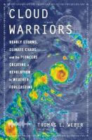 Cloud Warriors: Deadly Storms, Climate Chaosand the Pioneers Creating a Revolution in  Weather Forecasting