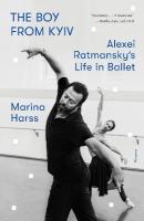 Boy from Kyiv: Alexei Ratmansky's Life in Ballet