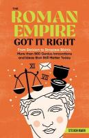 Roman Empire Got It Right: From Stoicism to Strapless Bikinis, 413 Genius Innovations and Ideas that  Still Matter Today
