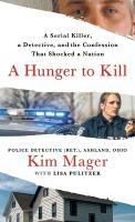 Hunger to Kill: A Serial Killer, a Detective, and the Confession That Shocked a Nation