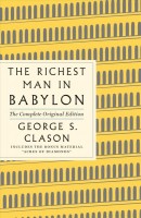 Richest Man in Babylon: The Complete Original Edition Plus Bonus Material: (A GPS Guide to Life)