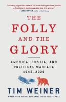 Folly and the Glory: America, Russia, and Political Warfare 1945-2020