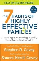 7 Habits of Highly Effective Families (Fully Revised and Updated): Creating a Nurturing Family in a Turbulent World