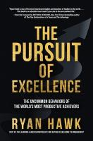 Pursuit of Excellence: The Uncommon Behaviors of the World's Most Productive  Achievers