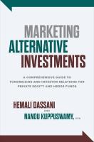 Marketing Alternative Investments: A Comprehensive Guide to Fundraising and  Investor Relations for Private Equity and Hedge Funds