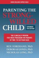 Parenting the Strong-Willed Child, Expanded Fourth Edition: The Clinically Proven Five-Week Program for Parents of Two- to Six-Year-Olds 4th Revised edition