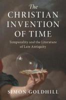 Christian Invention of Time: Temporality and the Literature of Late Antiquity