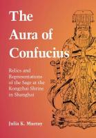 Aura of Confucius: Relics and Representations of the Sage at the Kongzhai Shrine in Shanghai