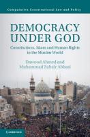 Democracy under God: Constitutions, Islam and Human Rights in the Muslim World