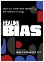 Healing Bias: Your Guide to Individual, Interpersonal, and Institutional Change