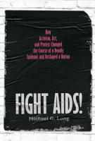 Fight AIDS!: How Activism, Art, and Protest Changed the Course of a Deadly Epidemic and  Reshaped a Nation
