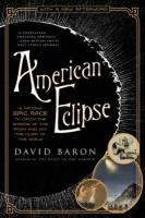 American Eclipse: A Nation's Epic Race to Catch the Shadow of the Moon and Win the Glory of  the World