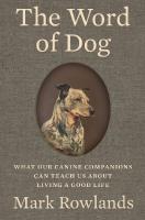 Word of Dog: What Our Canine Companions Can Teach Us About Living a Good Life