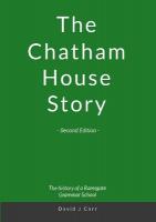 Chatham House Story - Second Edition: Chatham House Grammar School from its earliest days to the 21st century