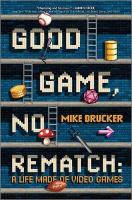 Good Game, No Rematch: A Life Made of Video Games Original