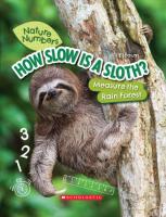 How Slow Is a Sloth?: Measure the Rainforest (Nature Numbers): Measure the Rainforest Library ed.