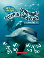 How Many Dolphins in a Pod?: Counting by 10's (Nature Numbers): Counting by 10's Library ed.