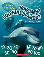 How Many Dolphins in a Pod?: Counting by 10's (Nature Numbers): Counting by 10's Library ed.