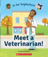 Meet a Veterinarian! (in Our Neighborhood) Library ed.