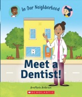Meet a Dentist! (in Our Neighborhood) Library ed.