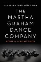 Martha Graham Dance Company: House of the Pelvic Truth