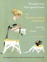 Historical Perspectives on Sustainable Fashion: Inspiration for Change 2nd edition