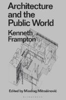 Architecture and the Public World: Kenneth Frampton