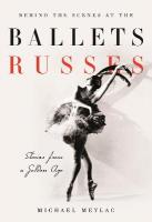Behind the Scenes at the Ballets Russes: Stories from a Silver Age