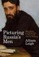 Picturing Russias Men: Masculinity and Modernity in Nineteenth-Century Painting
