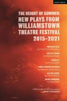 Height of Summer: New Plays from Williamstown Theatre Festival 2015-2021: Paradise Blue; Cost of Living; Actually; Where Storms Are Born; Selling  Kabul; Grand Horizons